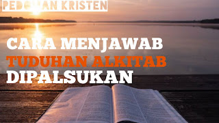 MENJAWAB TUDUHAN BAHWA ALKITAB SUDAH DIPALSUKAN