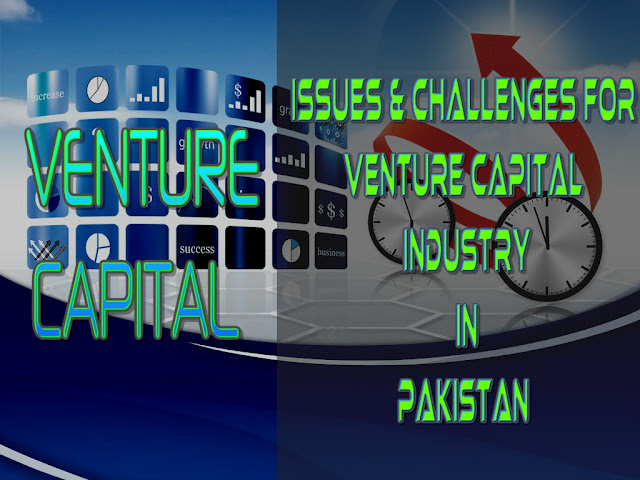 Issue & Challenges of Venture Capital Industry In Pakistan, Pakistan's "non-social" business people require comparable and striking support. They require it, not from the altruistic or non-benefit world, but rather the private area. Capital markets can't be worked by any other individual.