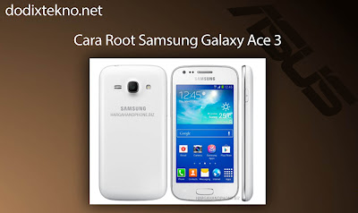 Cara Root Samsung Galaxy Ace 3 GT S7270 dengan mudah Cara Root Samsung Galaxy Ace 3 GT S7270 dengan mudah
