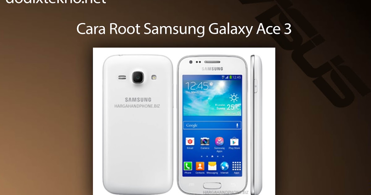 Cara Root Samsung Galaxy Ace 3 Gt S7270 Dengan Mudah Instal Twrp Dodixtekno