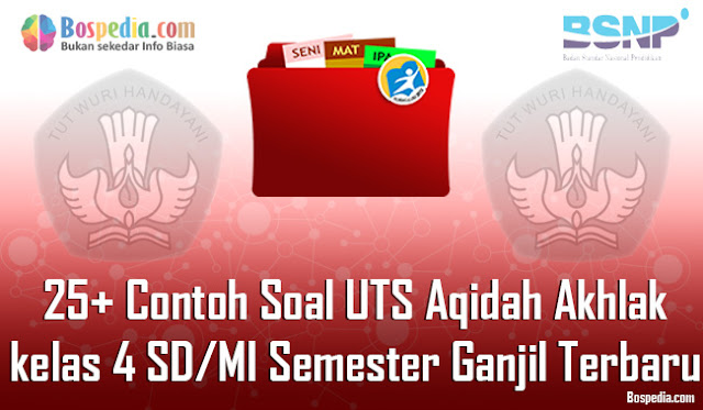 25+ Contoh Soal UTS Aqidah Akhlak kelas 4 SD/MI Semester Ganjil Terbaru