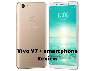 Vivo V7 + smartphone Review