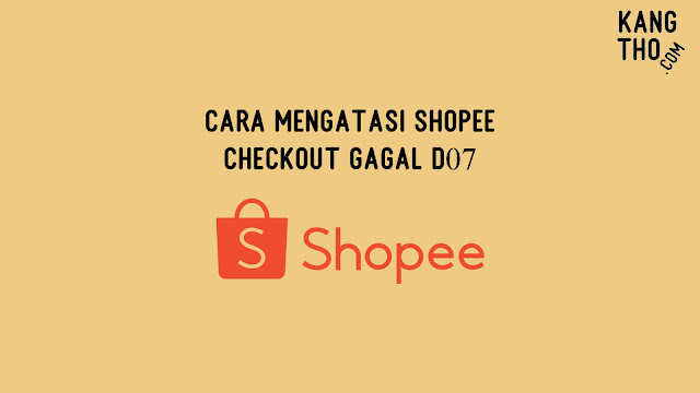 Cara Mengatasi Checkout Gagal D07 Shopee