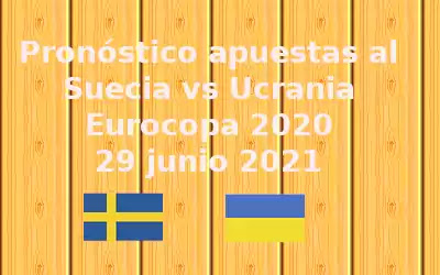 Pronóstico apuestas Suecia vs Ucrania Eurocopa 2020 29-6-21 banderas de suecia y ucrania