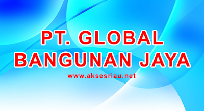 Lowongan PT Global Bangunan Jaya Pekanbaru