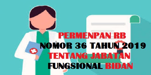 Permenpan Nomor 36 Tahun 2019 Ihwal Jabatan Fungsional Bidan Idn Paperplane