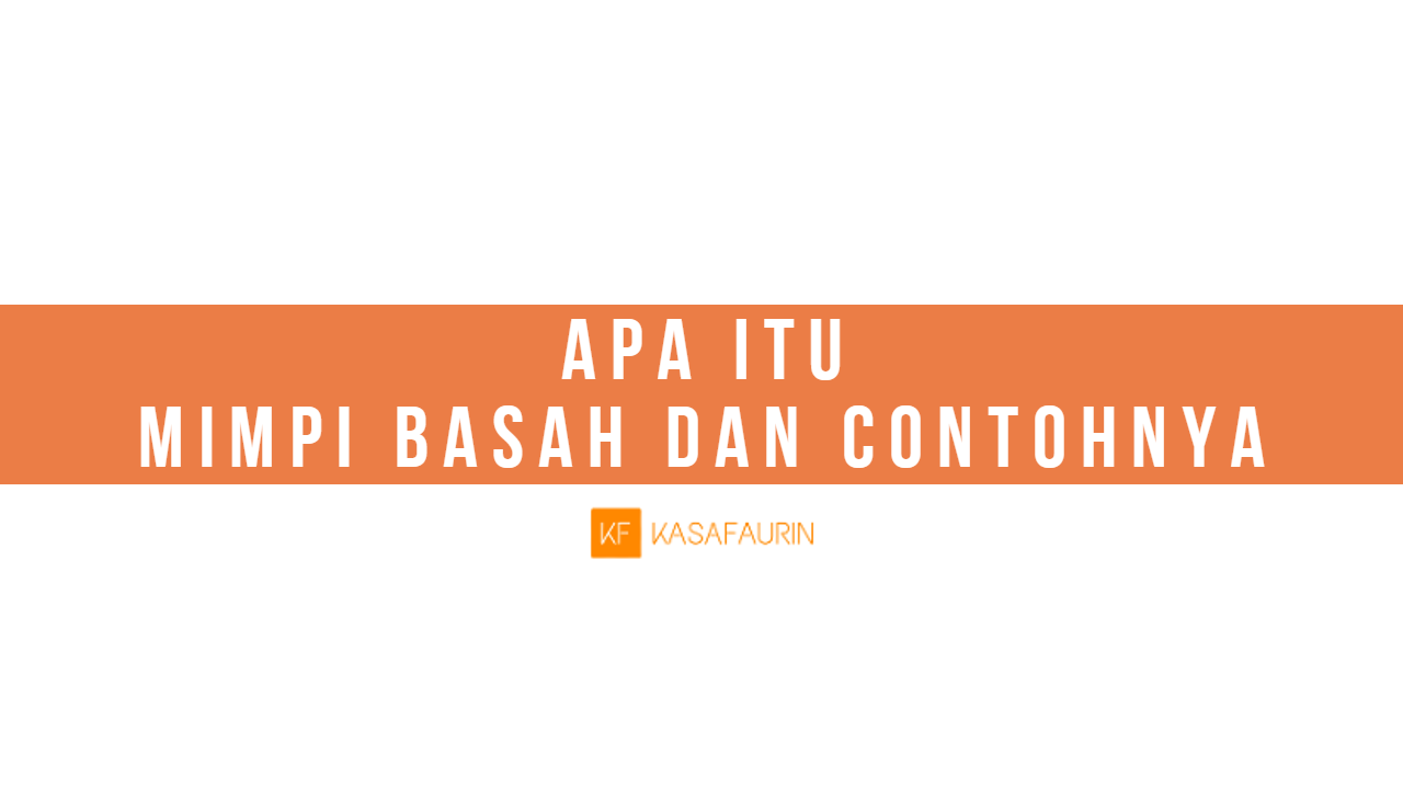Apa itu Mimpi Basah dan Contohnya