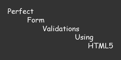 Perfect Form Validations Using HTML5