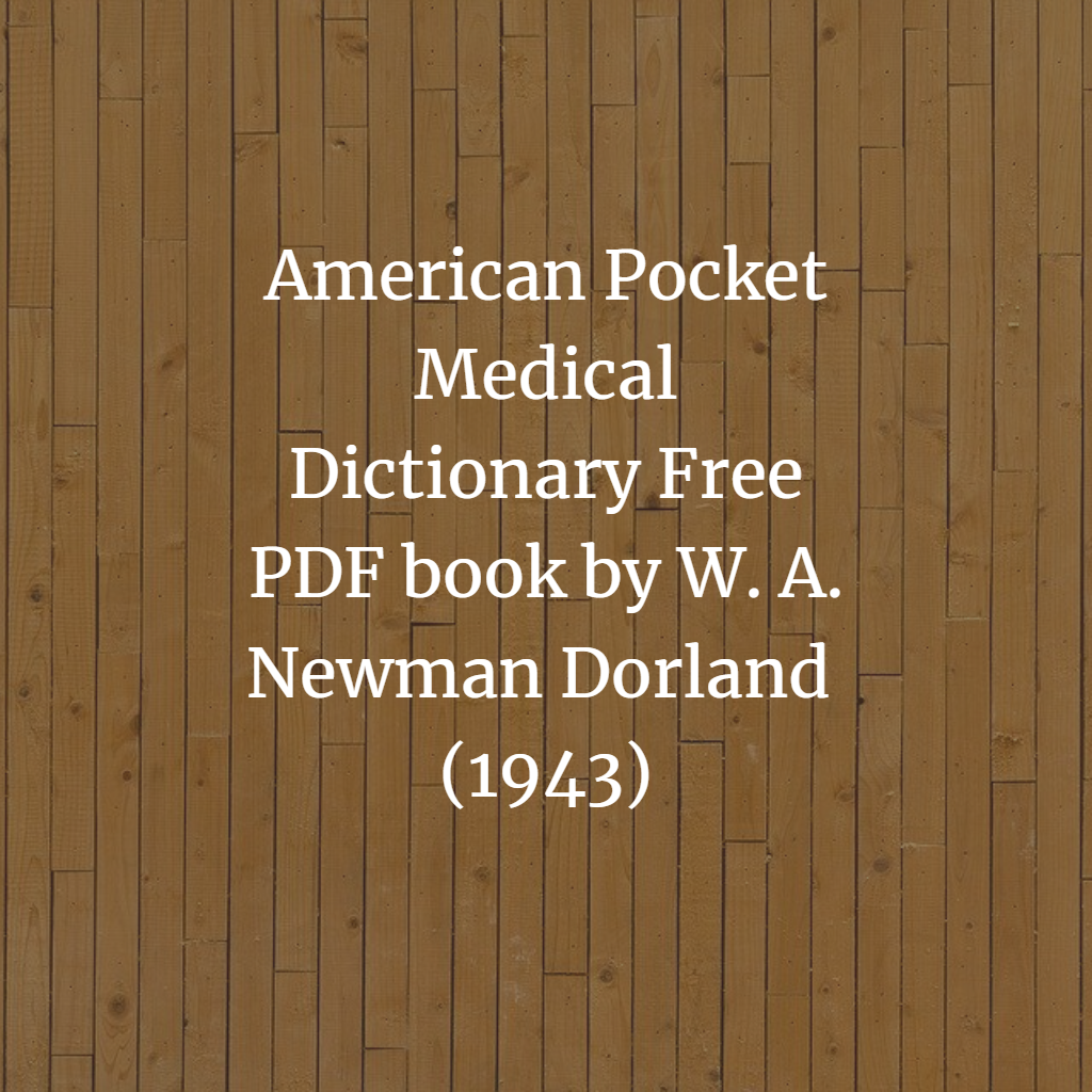 American Pocket Medical Dictionary Free PDF book by W. A. Newman