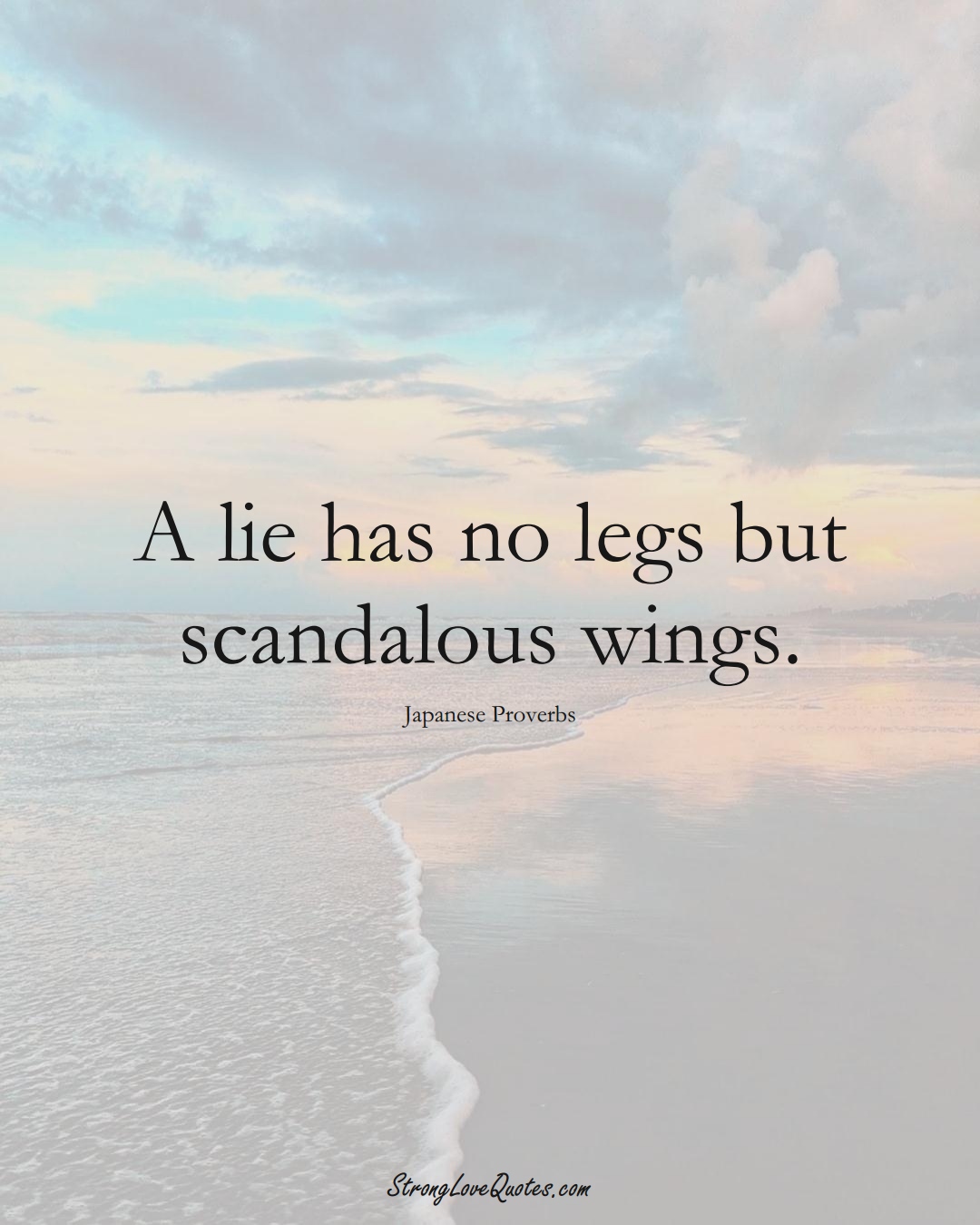 A lie has no legs but scandalous wings. (Japanese Sayings);  #AsianSayings