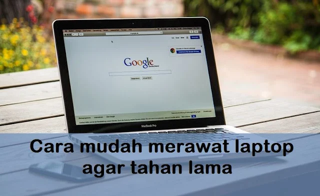 Cara mudah merawat laptop agar tahan lama