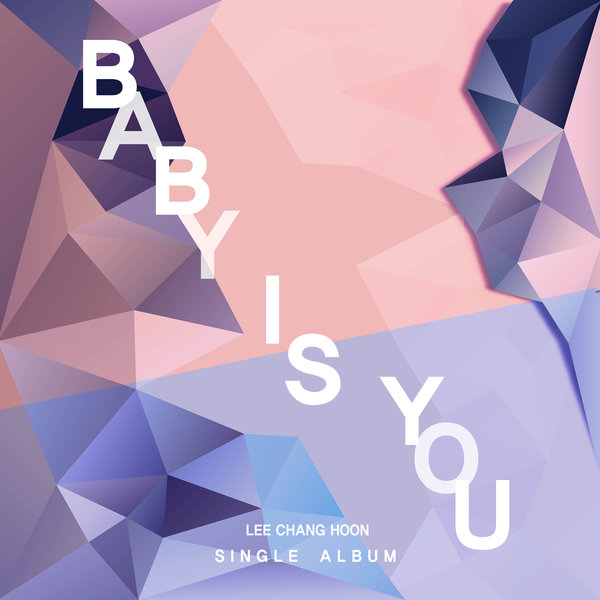 LEE CHANG HOON ‎– Baby Is You – Single