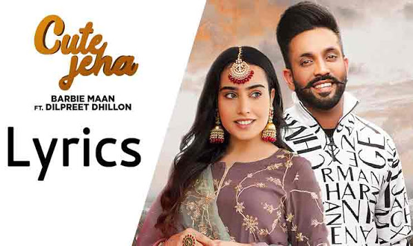 Cute Jeha Lyrics - Barbie Maan Cute Jeha Lyrics - Barbie Maan