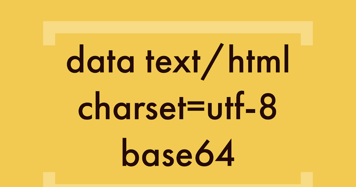 data text/html charset=utf8 base64 Strong Data URIs Solution