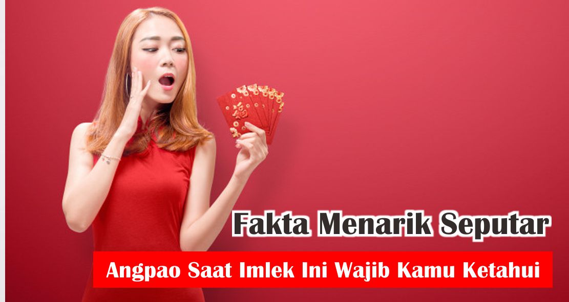 Fakta Menarik Seputar Angpao Saat Imlek Ini Wajib Kamu Ketahui