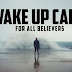 The Wake up Call for all Believers