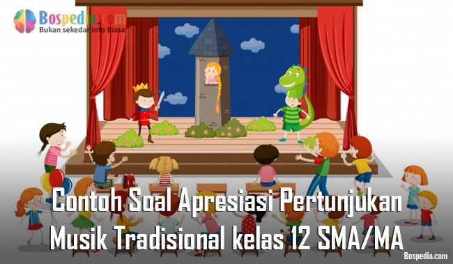 Lengkap Contoh Soal Apresiasi Pertunjukan Musik Tradisional Kelas 10 Sma Ma Bospedia