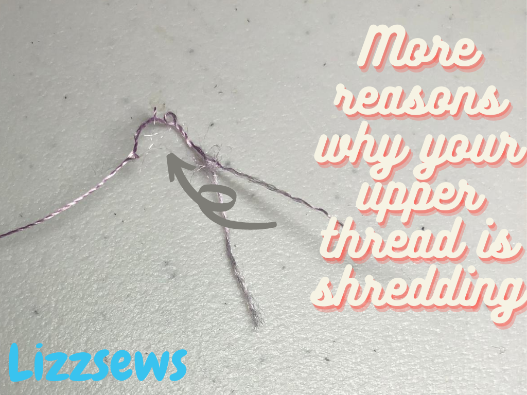 More Reasons Why Your Upper Thread Is Shredding On Your Embroidery Machine