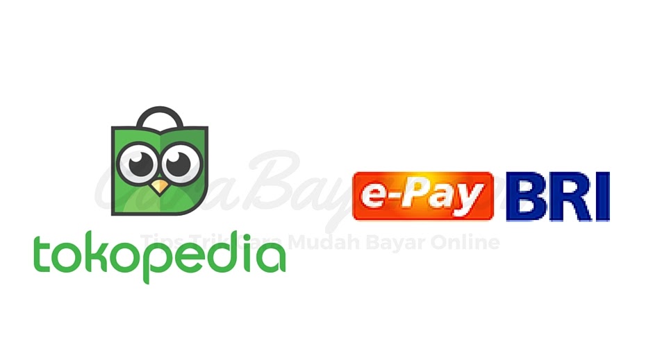 Cara Bayar Pesanan Di Tokopedia Via E Pay Bri Cara Bayar Pembelian Online