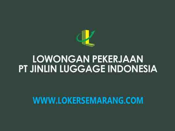 Loker Semarang Lulusan SMA SMK Staff Exim di PT Jinlin Luggage