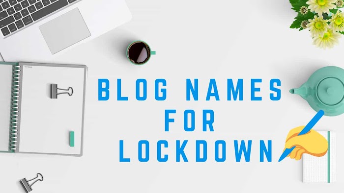 Blog Names For Lockdown | Blog Title For Lockdown