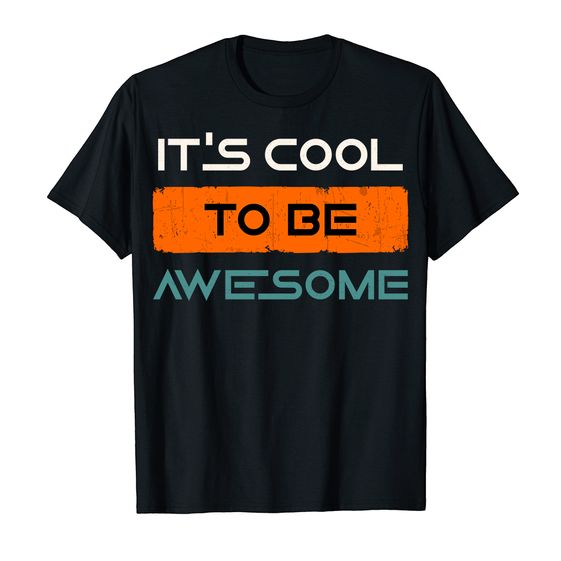 ÁO THUN COTTON UNISEX IN HÌNH ITS BE AWESOME 14141