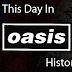 On This Day In Oasis History....