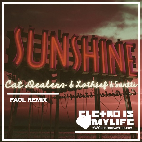 Cat Dealers, LOthief, Santti - Sunshine (FAOL Remix)