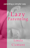 parenting a simpler way, lazy parenting, Linda Clement, do nothing, caring for kids with respect, respectful parenting