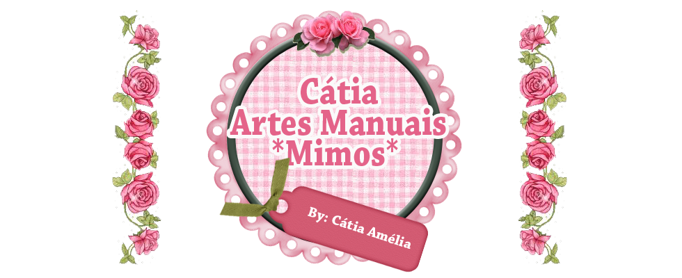 Cátia Artes Manuais * Mimos *