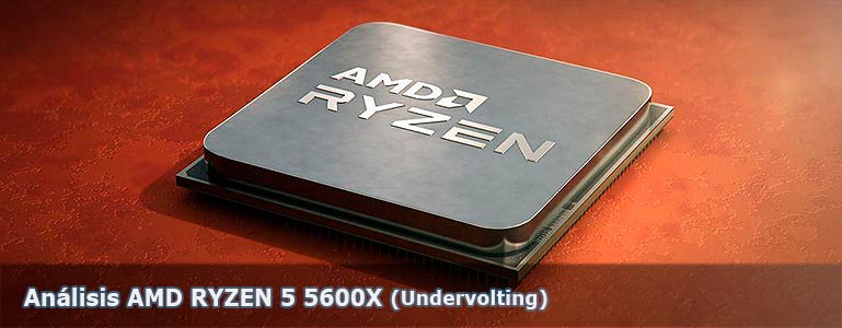 Análisis AMD RYZEN 5 5600X (Undervolting)