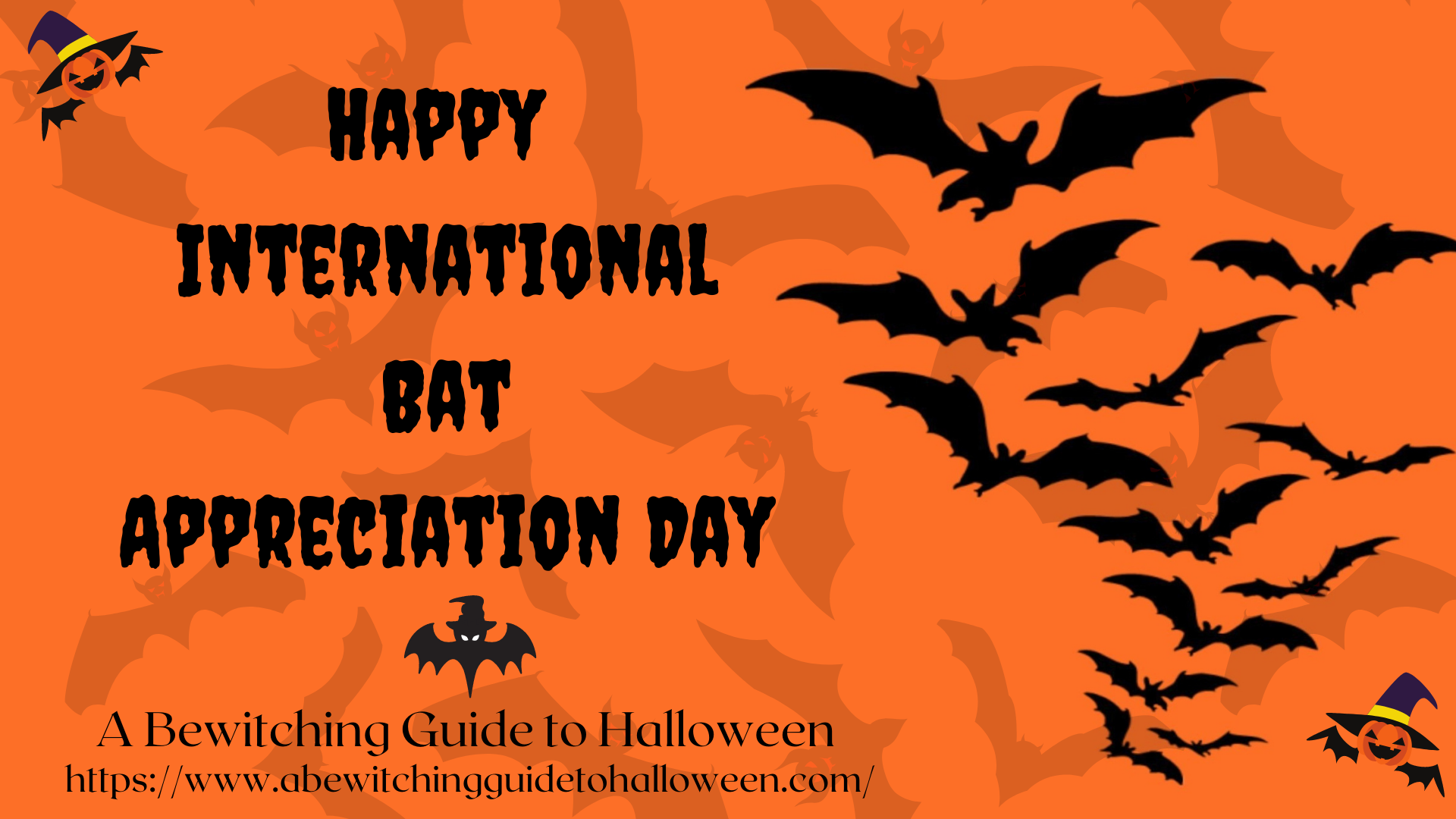 A Bewitching Guide to Halloween Happy International Bat Appreciation