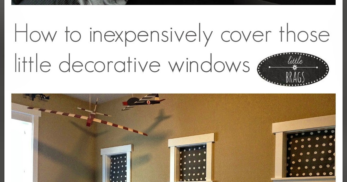 Little Brags How To Inexpensively Cover Little Decorative Windows