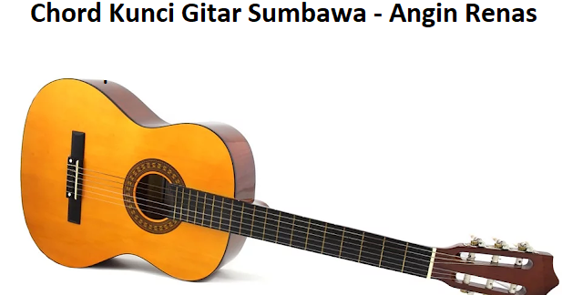 Chord Kunci Gitar Sumbawa Angin Renas Calonpintar Com