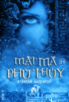 Mật Mã Phù Thủy Phần 2B - Deborah Harkness