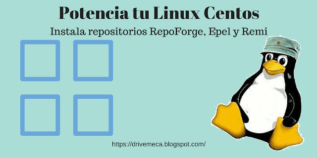 Potencia tu Linux Centos e instala los repositorios RPMForge / Epel / Remi Potencia tu Linux Centos e instala los repositorios RPMForge / Epel / Remi