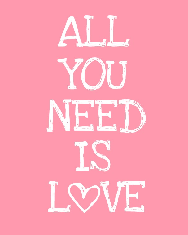 All You Need is Love Free Printable | Here Comes The Sun
