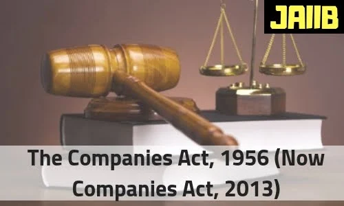 The Companies Act, 1956 (Now Companies Act, 2013) 