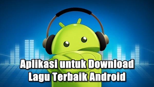 Aplikasi Download Lagu Android