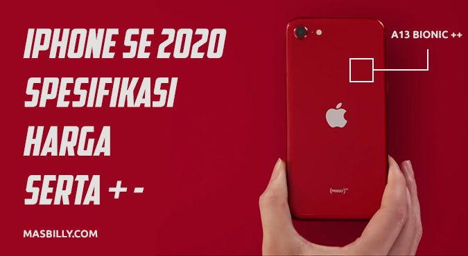 iPhone SE 2020 Spesifikasi dan Harga Beserta Kelebihan dan Kekurangan