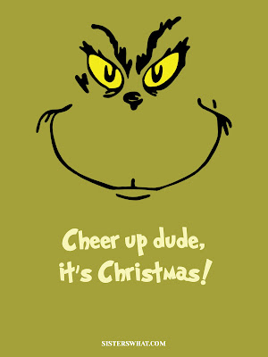 grinch quote cheer up dude it's christmas