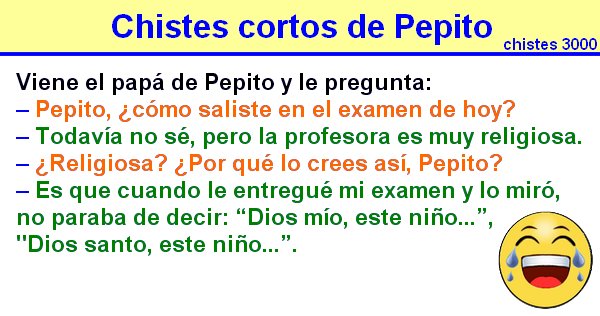 Chistes cortos de Pepito: Sobre el examen... La profesora es muy religiosa...
