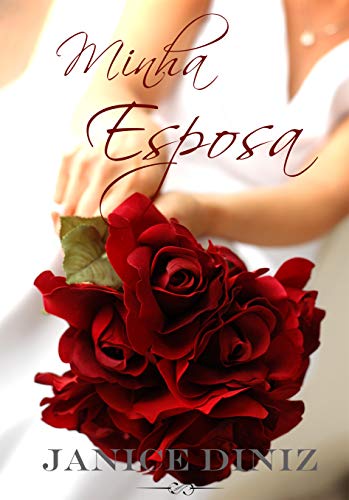 Minha Esposa (Esposa de Aluguel Livro 2) - Janice Diniz Minha Esposa (Esposa de Aluguel Livro 2) - Janice Diniz