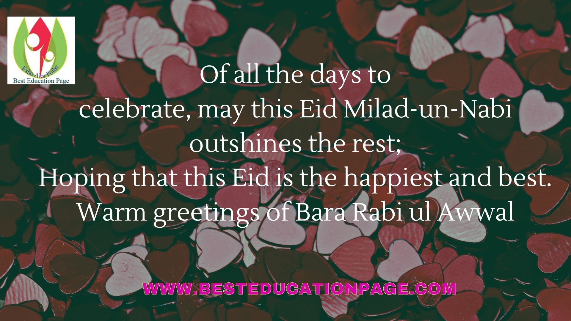 Of all the days to celebrate, may this Eid Milad-un-Nabi outshines   the rest;  Hoping that this Eid is the happiest and best.   Warm greetings of Bara Rabi ul Awwal