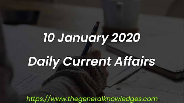 10 January 2020 Current Affairs Question and Answers in Hindi 10 January 2020 Current Affairs Question and Answers in Hindi