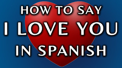 How Do I Say I Love You In Spanish, And Be Romantic.