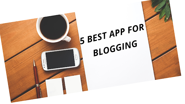 5 Best Blogging Apps for Android For Bloggers