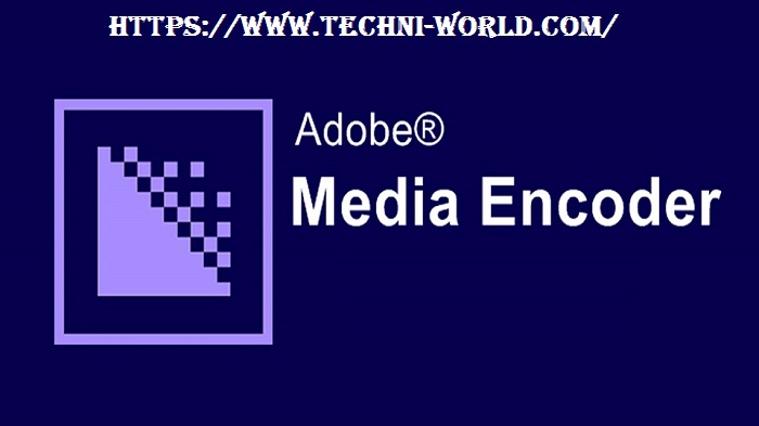 تحميل وتثبيت أدوبى ميديا انكودر 2020 Adobe Media Encoder 2021, Media Encoder download 1 تحميل ادوبي ميديا انكودر 2018, تحميل أدوبى ميديا انكودر 2017 ,ماهو ادوبي ميديا انكودر