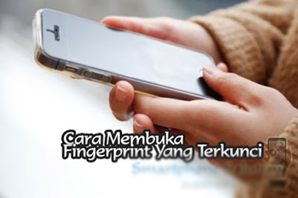 Cara Membuka Layar HP yang Terkunci Sensor Fingerprint - Mister Tekno
