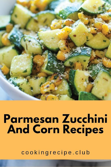 Parmesan Zucchini And Corn Recipes - Shelia Recipes